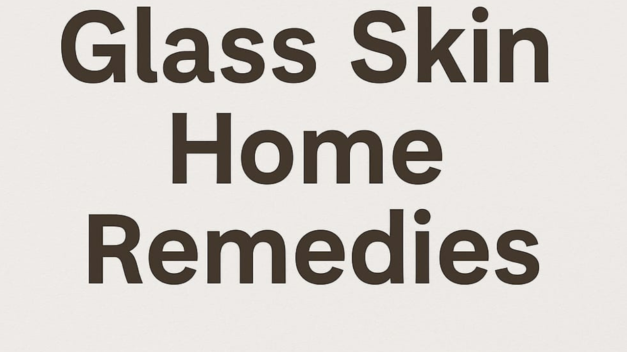 Glass Skin Naturally at Home