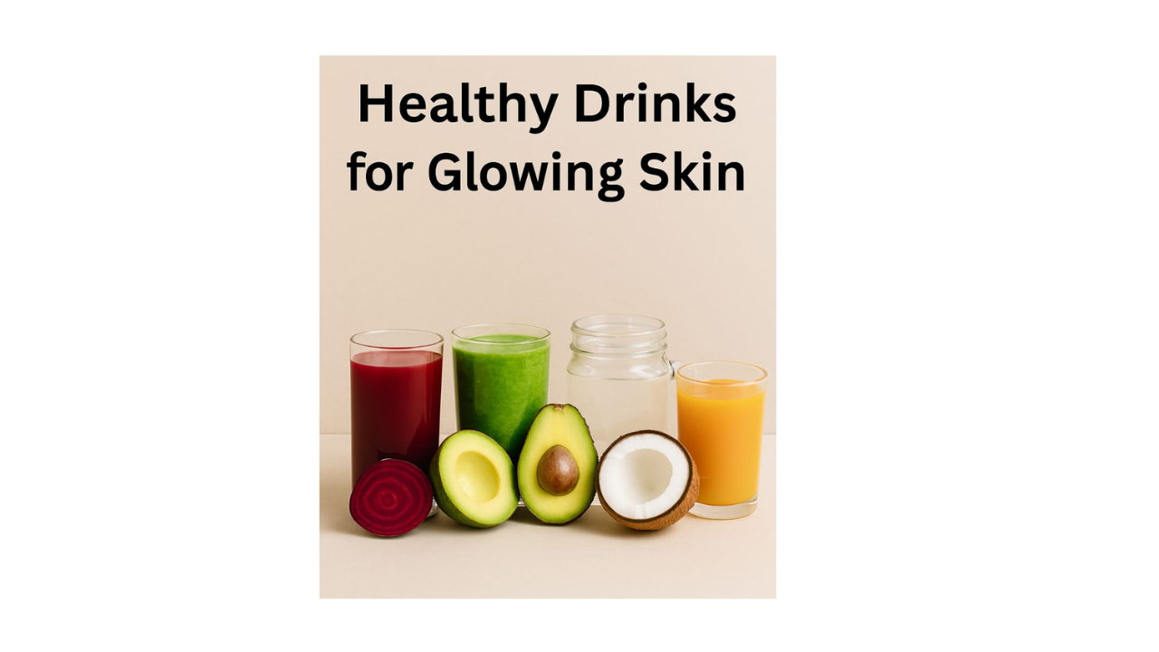 Healthy Drinks for Glowing Skin