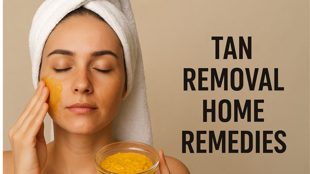 Tan Removal Home Remedies – Natural Ways to Brighten Skin